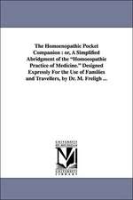 The Homoenopathic Pocket Companion: Or, a Simplified Abridgment of the Homoeopathie Practice of Medicine. Designed Expressly for the Use of Families a