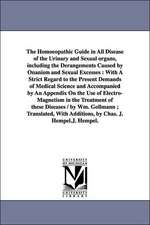 The Homoeopathic Guide in All Disease of the Urinary and Sexual Organs, Including the Derangements Caused by Onanism and Sexual Excesses