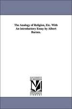 The Analogy of Religion, Etc. With An introductory Essay by Albert Barnes.