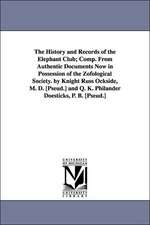 The History and Records of the Elephant Club; Comp. From Authentic Documents Now in Possession of the Zofological Society. by Knight Russ Ockside, M. D. [Pseud.] and Q. K. Philander Doesticks, P. B. [Pseud.]