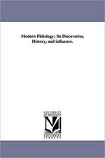 Modern Philology; Its Discoveries, History, and influence.