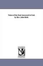 Voices of the Soul Answered in God. by REV. John Reid.