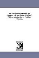 The Englishman in Kansas: or, Squatter Life and Border Warfare / With An introduction by Fred Law Olmsted.