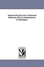 Manual of the Fine Arts, Critical and Historical. with an Introduction by D. Huntington.