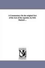 A Commentary On the original Text of the Acts of the Apostles. by H.B. Hackett ...