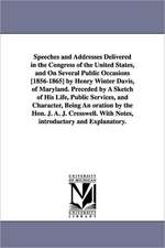 Speeches and Addresses Delivered in the Congress of the United States, and on Several Public Occasions [1856-1865] by Henry Winter Davis, of Maryland.