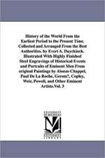 History of the World from the Earliest Period to the Present Time. Collected and Arranged from the Best Authorities. by Evert A. Duyckinck. Illustrate