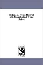 The Poets and Poetry of the West: With Biographical and Critical Notices,