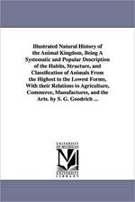 Illustrated Natural History of the Animal Kingdom, Being a Systematic and Popular Description of the Habits, Structure, and Classification of Animals: Their Topography, Geology, and Development... by James MacFarlane, A. M.