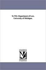 To Wit: Department of Law, University of Michigan.