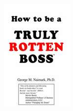 How to Be a Truly Rotten Boss