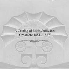 A Catalog of Louis Sullivan's Ornament 1881-1887