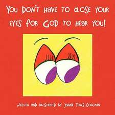 You Don't Have to Close Your Eyes for God to Hear You!