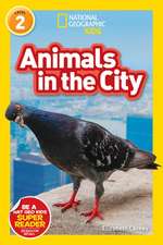 Animals in the City (National Geographic Kids Readers, Level 2)