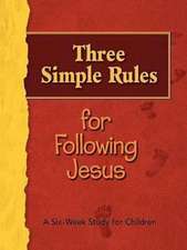 Three Simple Rules for Following Jesus: A Six-Week Study for Children