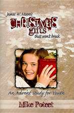 Christmas Gifts That Won't Break: An Advent Study for Youth