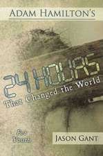 24 Hours That Changed the World: An Advent Study for Youth