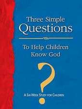 Three Simple Questions to Help Children Know God Leader's Guide: A Six-Week Study for Children