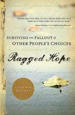 Ragged Hope: Surviving the Fallout of Other People S Choices