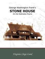 George Washington Frank's Stone House on the Nebraska Prairie