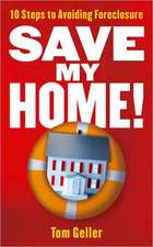 Save My Home!: 10 Steps to Avoiding Foreclosure