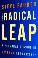 The Radical Leap: A Personal Lesson in Extreme Leadership