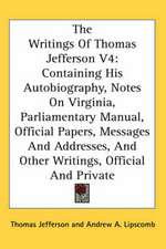 The Writings Of Thomas Jefferson V4