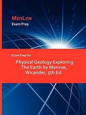 Exam Prep for Physical Geology Exploring the Earth by Monroe, Wicander, 5th Ed.