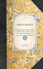 Weld's Travels: Through the States of North America, and the Provinces of Upper and Lower Canada During the Years 1795, 1796, and 1797