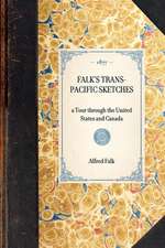 Falk's Trans-Pacific Sketches: A Tour Through the United States and Canada