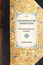 Civilization in the United States: First and Last Impressions of America