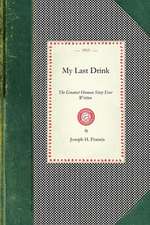 My Last Drink: A Powerful Personal History of a Chicago Alderman and Well-Known Business Man W