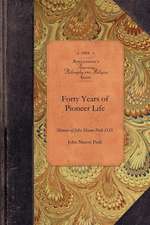 Forty Years of Pioneer Life: Memoir of John Mason Peck D.D.