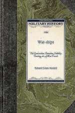 War-Ships: A Text-Book on the Construction, Protection, Stability, Turning, Etc., of War Vessels