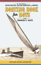 Boating Book for Boys: A Guide to Motor Boating, Sailing, Canoeing and Rowing