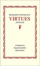 Benjamin Franklin's Virtues Journal: A Companion to Benjamin Franklin's Book of Virtues