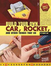 Build Your Own Car, Rocket, and Other Things That Go