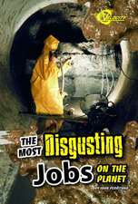 The Most Disgusting Jobs on the Planet