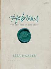 Hebrews Study Book: The Nearness of King Jesus