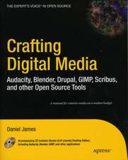 Crafting Digital Media: Audacity, Blender, Drupal, GIMP, Scribus, and other Open Source Tools