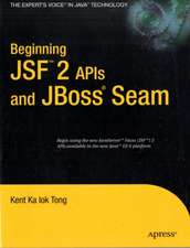 Beginning JSF™ 2 APIs and JBoss® Seam