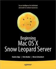 Beginning Mac OS X Snow Leopard Server: From Solo Install to Enterprise Integration