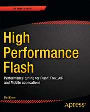 High Performance Flash: Performance tuning for Flash, Flex, AIR and Mobile applications