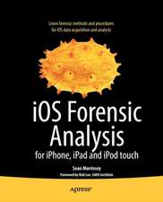 iOS Forensic Analysis: for iPhone, iPad, and iPod touch