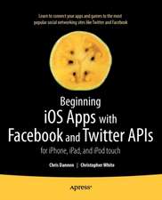 Beginning iOS Apps with Facebook and Twitter APIs: for iPhone, iPad, and iPod touch