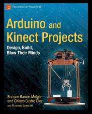 Arduino and Kinect Projects: Design, Build, Blow Their Minds