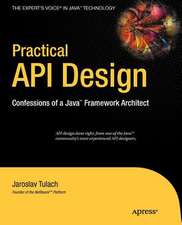 Practical API Design: Confessions of a Java Framework Architect