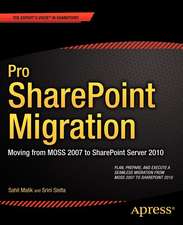 Pro SharePoint Migration: Moving from MOSS 2007 to SharePoint Server 2010