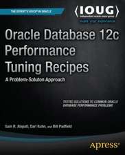 Oracle Database 12c Performance Tuning Recipes: A Problem-Solution Approach