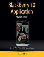 BlackBerry 10 Application Sketch Book: For the Z30, Z10 and Q10 Smartphones